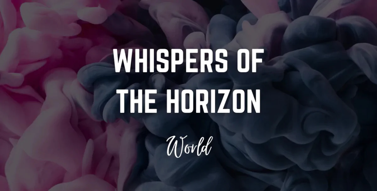 Whispers of the Horizon - World